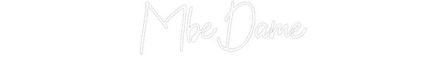 Custom Neon: MbeDame