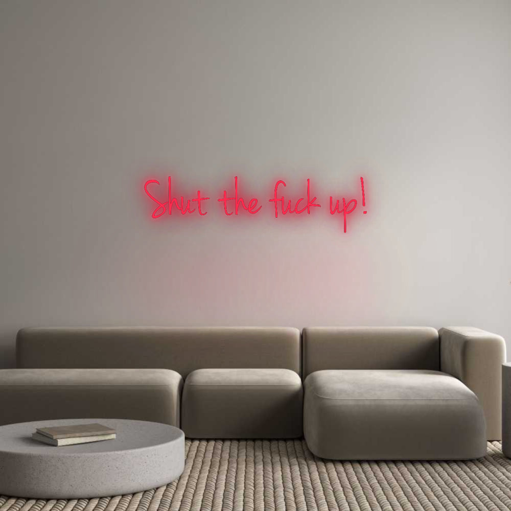 Custom Neon: Shut the fuck...