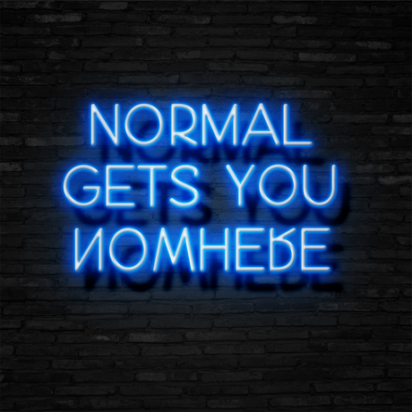 Normal Gets You Nowhere Neon Sign | NEON SIGNO® Custom Neon Signs