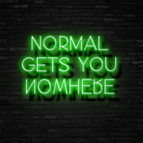 Normal Gets You Nowhere Neon Sign | NEON SIGNO® Custom Neon Signs