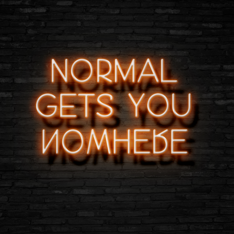 Normal Gets You Nowhere Neon Sign | NEON SIGNO® Custom Neon Signs