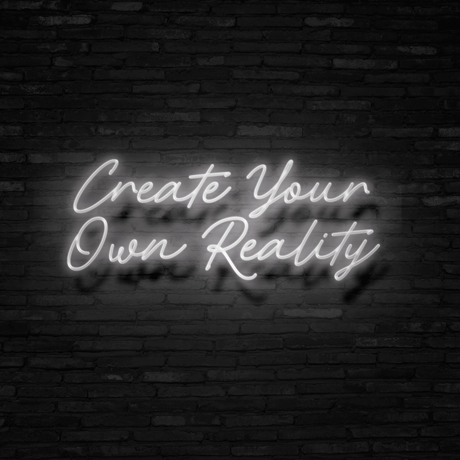 Create Your Own Reality Neon Sign | NEON SIGNO® Custom Neon Signs