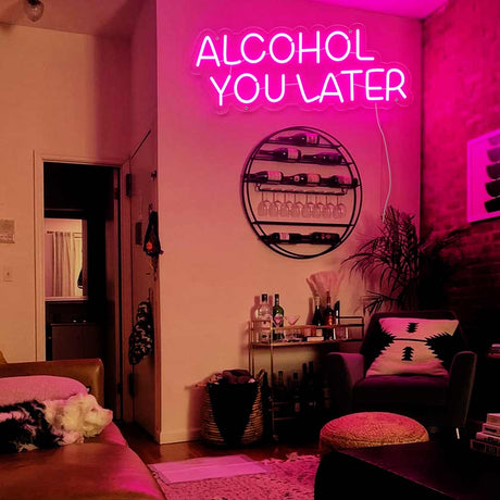 Alcohol You Later Neon Sign | NEON SIGNO® Custom Neon Signs