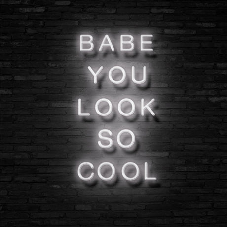 BABE YOU LOOK SO COOL Neon Sign | NEON SIGNO® Custom Neon Signs