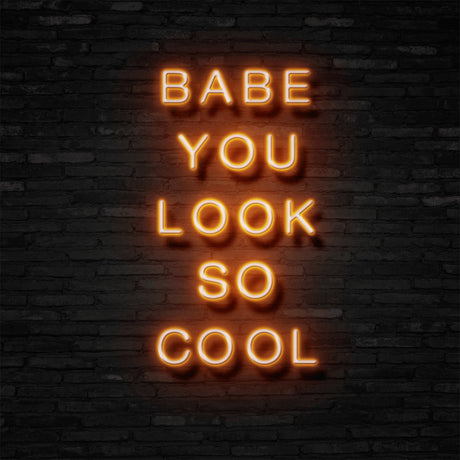 BABE YOU LOOK SO COOL Neon Sign | NEON SIGNO® Custom Neon Signs