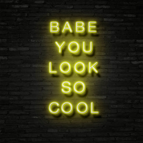 BABE YOU LOOK SO COOL Neon Sign | NEON SIGNO® Custom Neon Signs