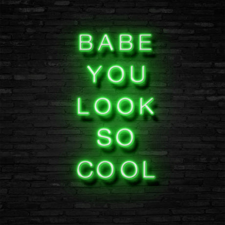 BABE YOU LOOK SO COOL Neon Sign | NEON SIGNO® Custom Neon Signs