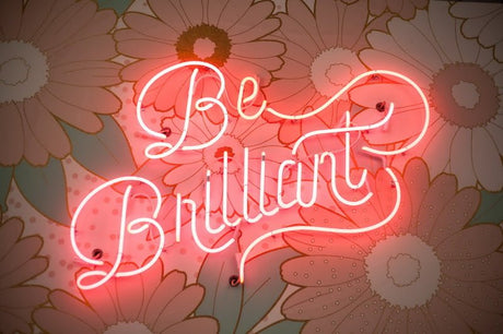 Be Brilliant Neon Sign | NEON SIGNO® Custom Neon Signs