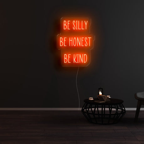 Be Silly Be Honest Be Kind Neon Sign | NEON SIGNO® Custom Neon Signs