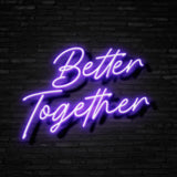 Better Together Neon Sign | NEON SIGNO® Custom Neon Signs