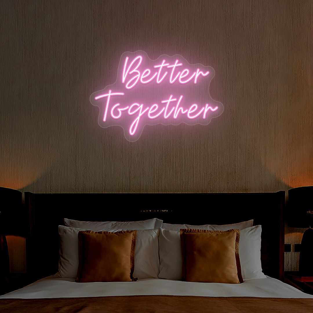 Better Together Neon Sign | NEON SIGNO® Custom Neon Signs