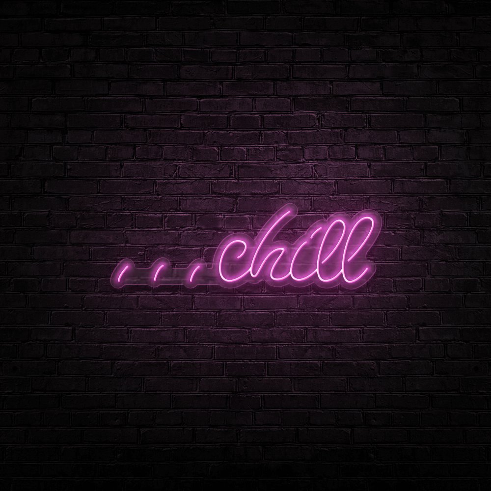 Chill Neon Sign | NEON SIGNO® Custom Neon Signs