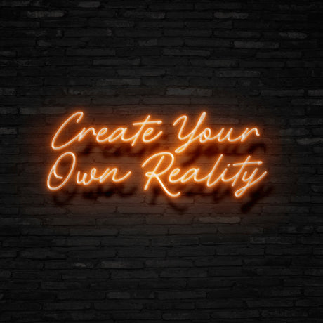 Create Your Own Reality Neon Sign | NEON SIGNO® Custom Neon Signs