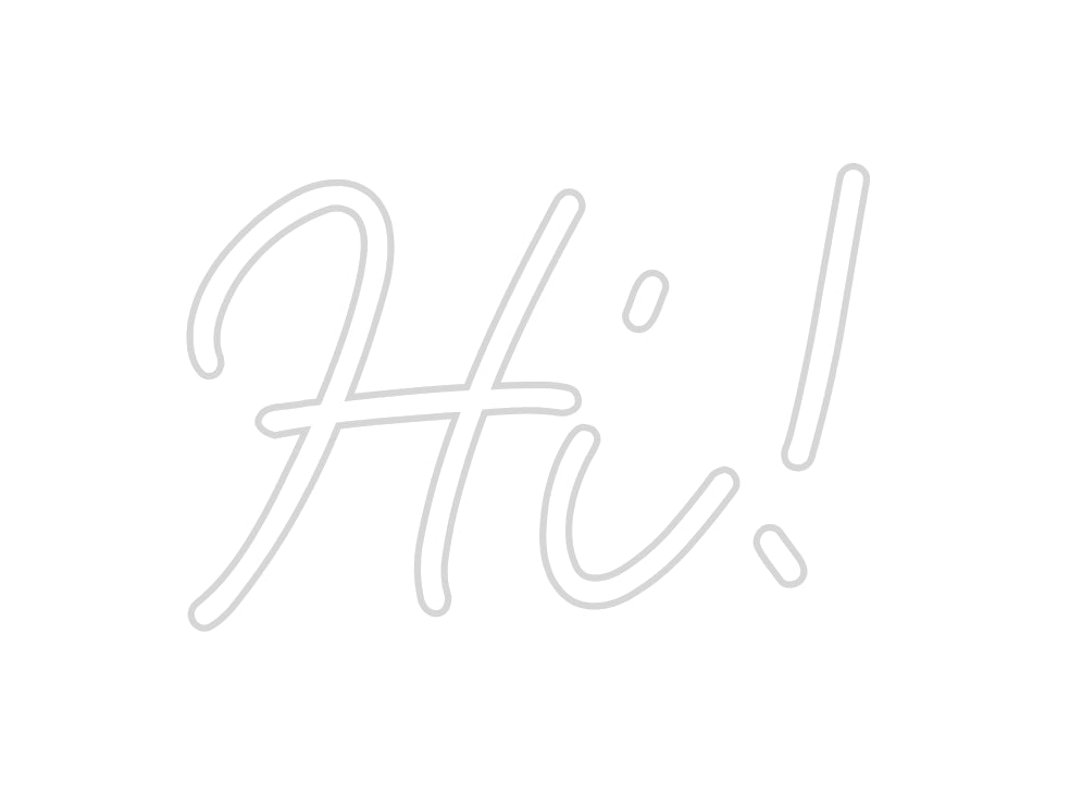 Custom Neon: Hi! | NEON SIGNO® Custom Neon Signs