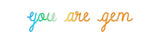 Custom Neon: you are gem | NEON SIGNO® Custom Neon Signs