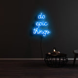 Do Epic Things Neon Sign | NEON SIGNO® Custom Neon Signs