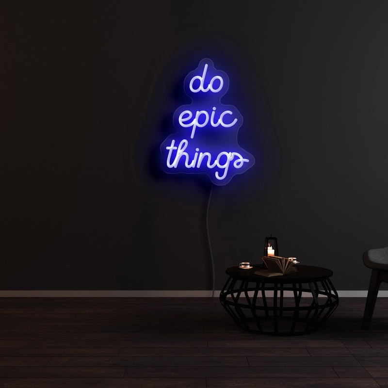 Do Epic Things Neon Sign | NEON SIGNO® Custom Neon Signs