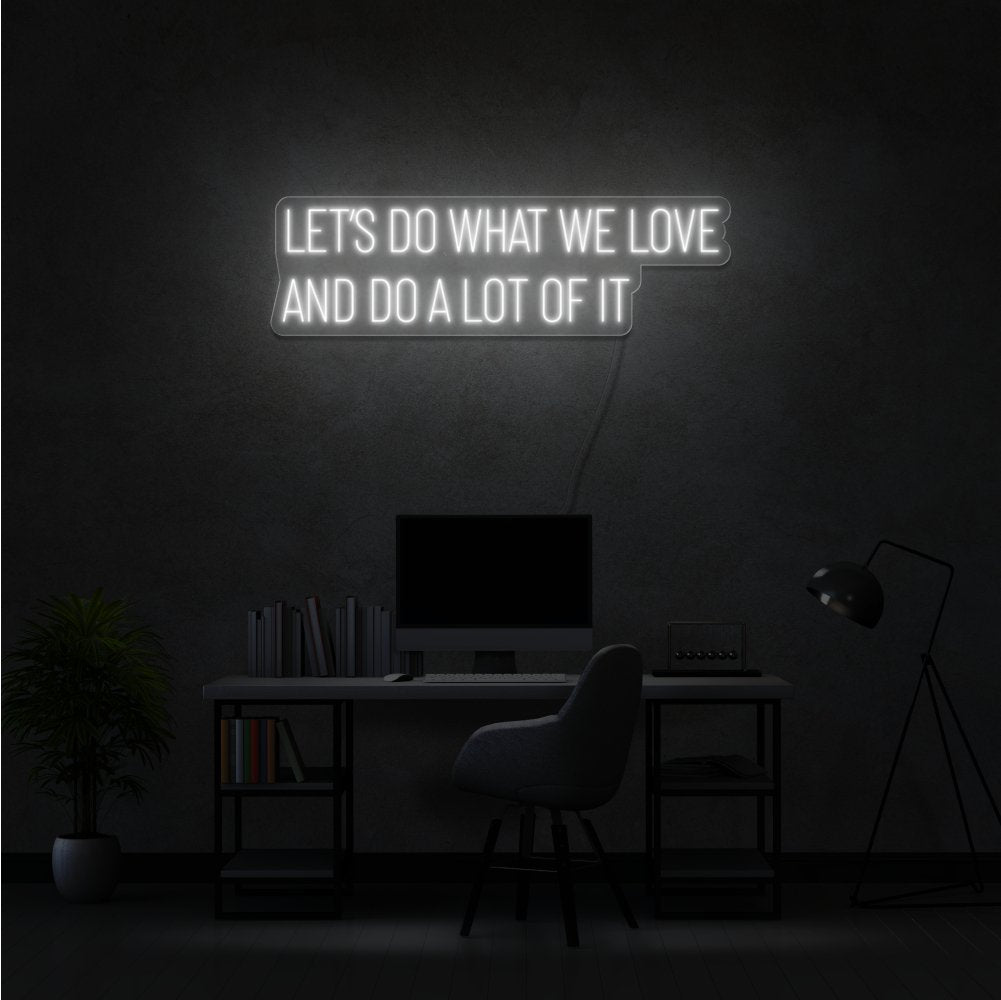 Do What We Love Neon Sign | NEON SIGNO® Custom Neon Signs