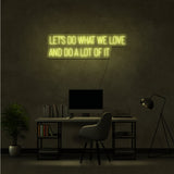 Do What We Love Neon Sign | NEON SIGNO® Custom Neon Signs