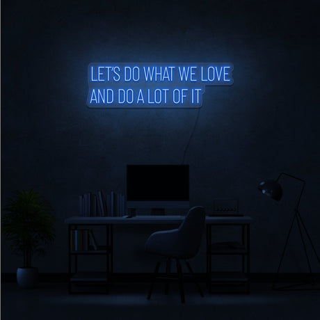 Do What We Love Neon Sign | NEON SIGNO® Custom Neon Signs