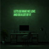 Do What We Love Neon Sign | NEON SIGNO® Custom Neon Signs