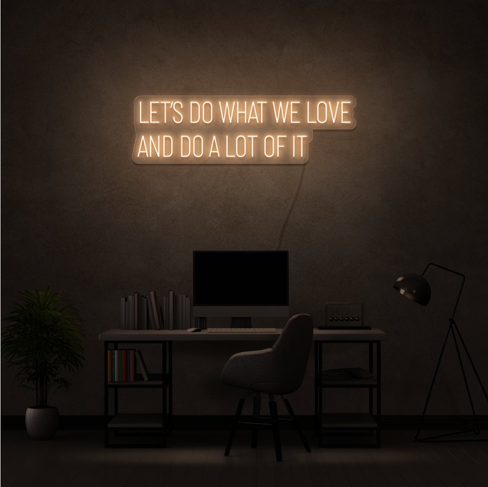 Do What We Love Neon Sign | NEON SIGNO® Custom Neon Signs