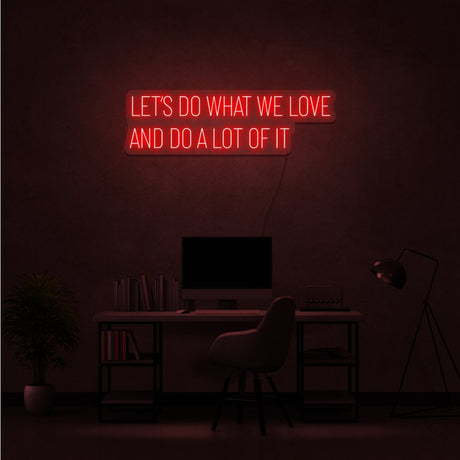 Do What We Love Neon Sign | NEON SIGNO® Custom Neon Signs