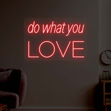 Do What You Love Neon Sign | NEON SIGNO® Custom Neon Signs