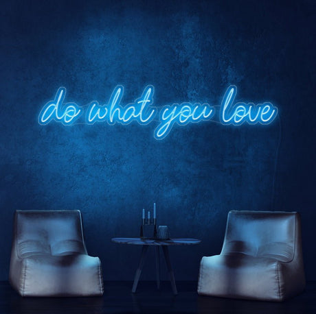 Do What You Love Neon Sign | NEON SIGNO® Custom Neon Signs