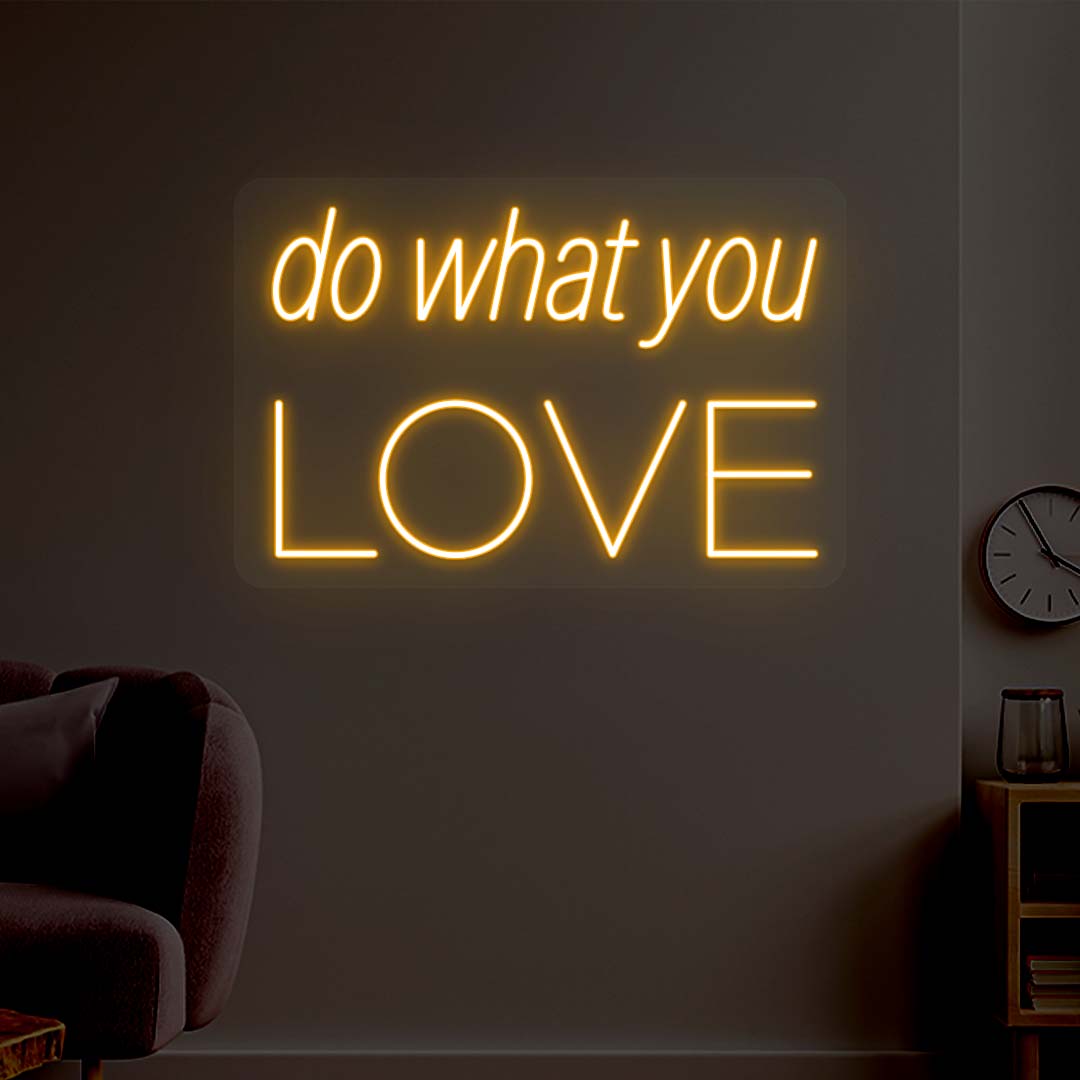 Do What You Love Neon Sign | NEON SIGNO® Custom Neon Signs