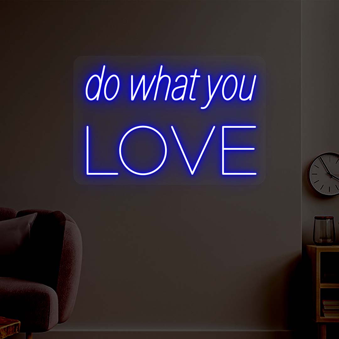 Do What You Love Neon Sign | NEON SIGNO® Custom Neon Signs