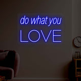 Do What You Love Neon Sign | NEON SIGNO® Custom Neon Signs