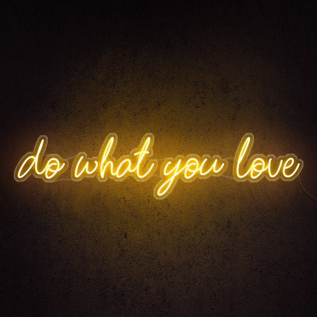 Do What You Love Neon Sign | NEON SIGNO® Custom Neon Signs