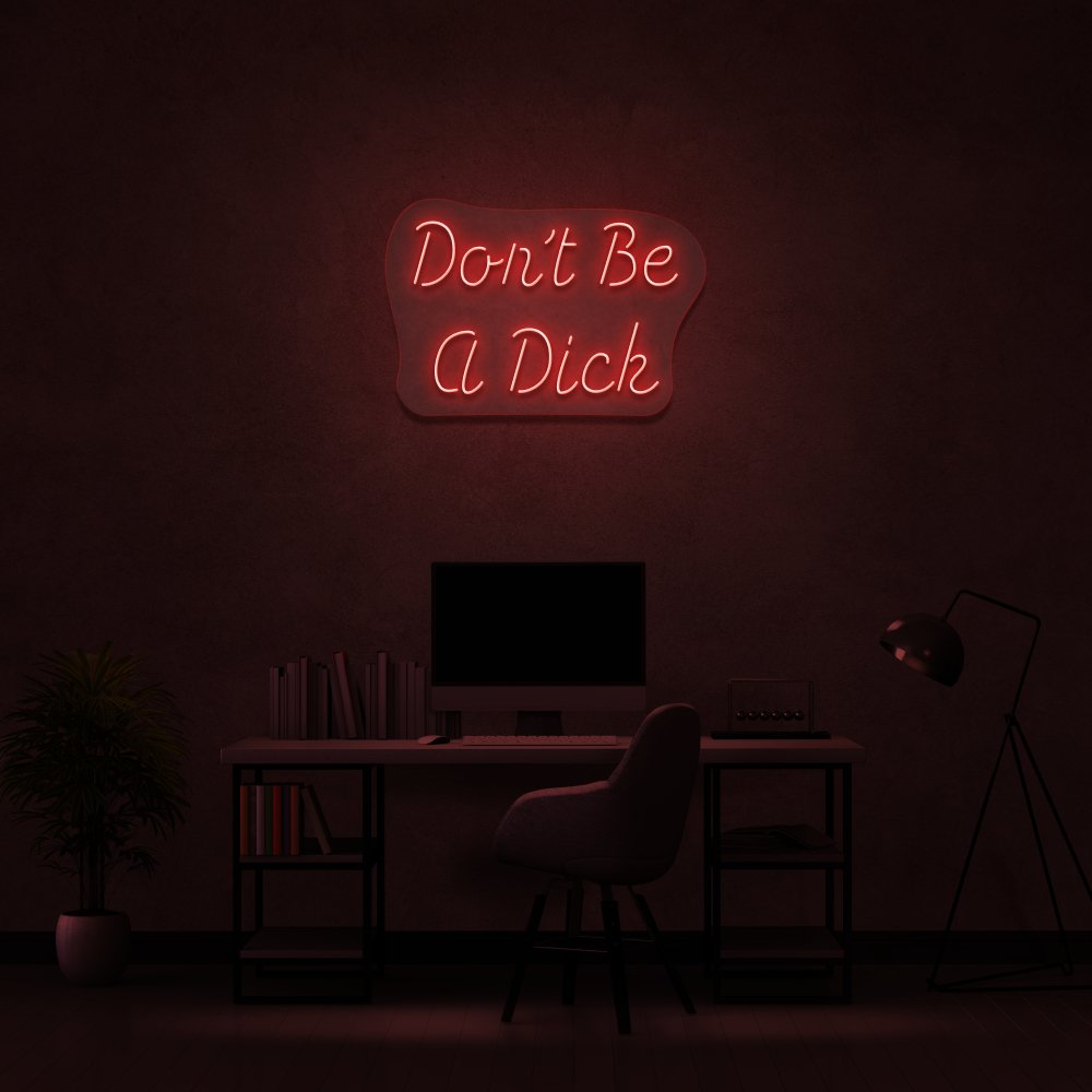 Don't Be A Dick Neon Sign | NEON SIGNO® Custom Neon Signs