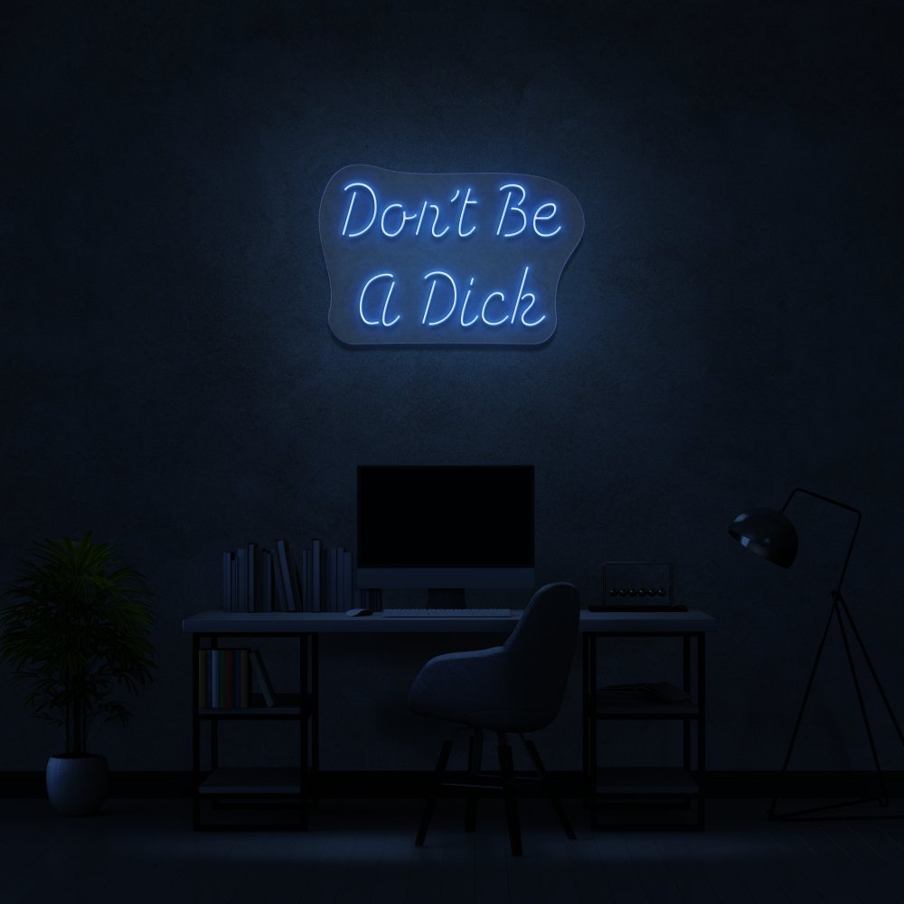 Don't Be A Dick Neon Sign | NEON SIGNO® Custom Neon Signs