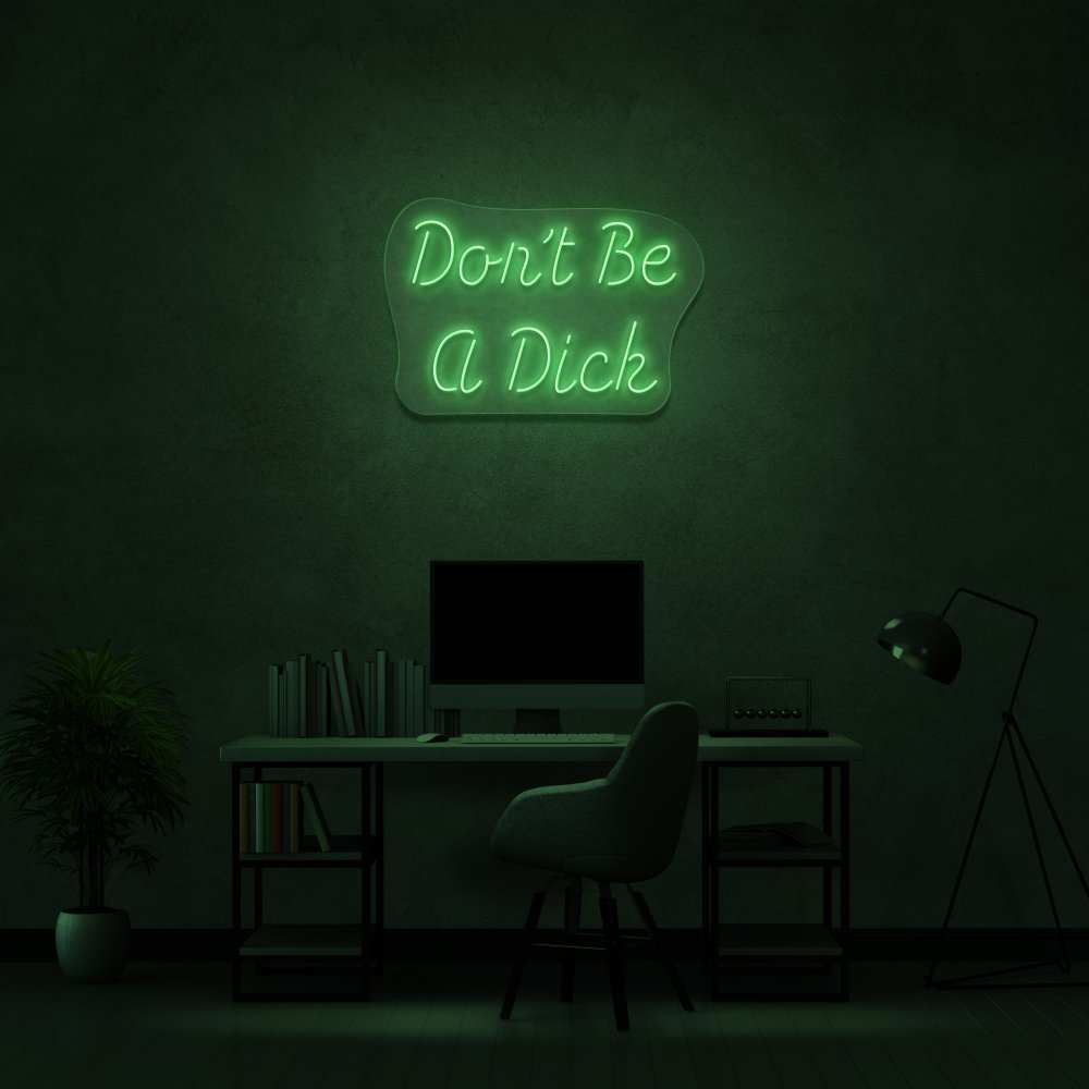 Don't Be A Dick Neon Sign | NEON SIGNO® Custom Neon Signs