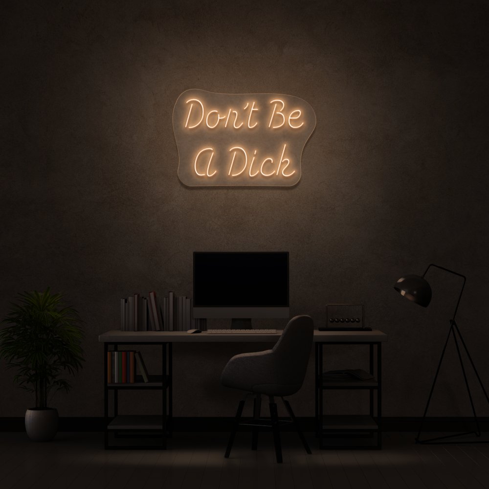 Don't Be A Dick Neon Sign | NEON SIGNO® Custom Neon Signs