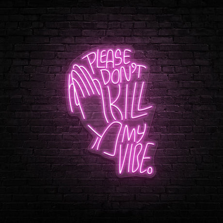 Don't Kill My Vibe Neon Sign | NEON SIGNO® Custom Neon Signs