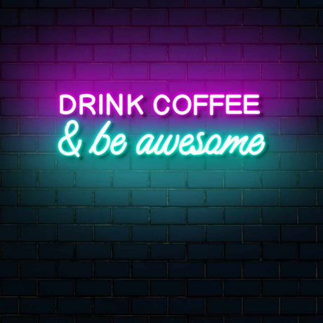 Drink Coffee And Be Awesome Neon Sign - Multicolor | NEON SIGNO® Custom Neon Signs