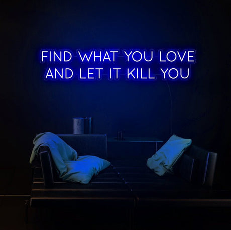 Find What You Love Neon Sign | NEON SIGNO® Custom Neon Signs