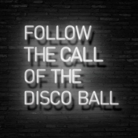 Follow The Call Of The Disco Ball Neon Sign | NEON SIGNO® Custom Neon Signs