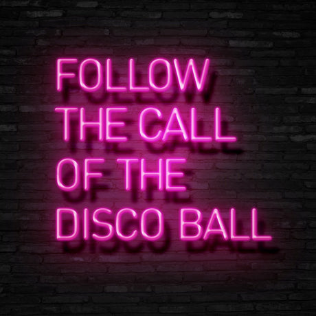 Follow The Call Of The Disco Ball Neon Sign | NEON SIGNO® Custom Neon Signs