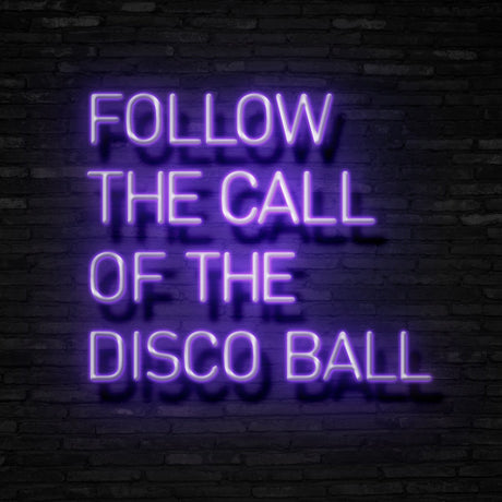 Follow The Call Of The Disco Ball Neon Sign | NEON SIGNO® Custom Neon Signs