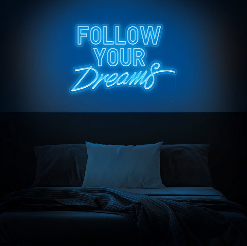 Follow Your Dreams Neon Sign | NEON SIGNO® Custom Neon Signs