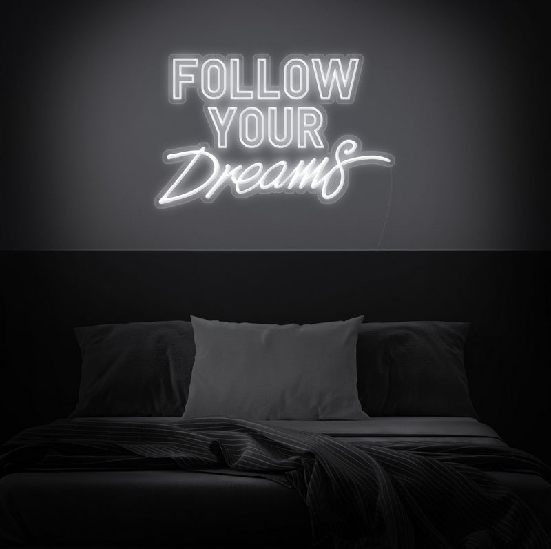 Follow Your Dreams Neon Sign | NEON SIGNO® Custom Neon Signs