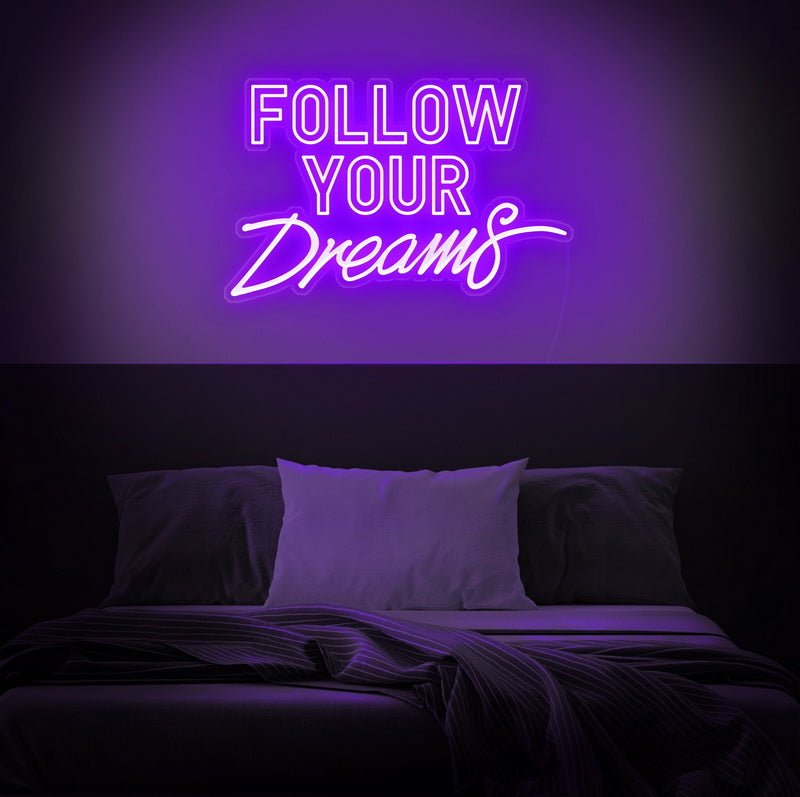 Follow Your Dreams Neon Sign | NEON SIGNO® Custom Neon Signs