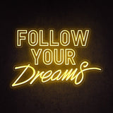 Follow Your Dreams Neon Sign | NEON SIGNO® Custom Neon Signs