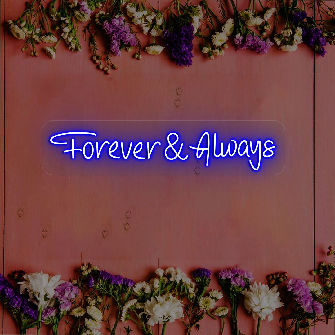 Forever & Always Neon Sign | NEON SIGNO® Custom Neon Signs