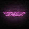 Gamers Dont Die Neon Sign | NEON SIGNO® Custom Neon Signs