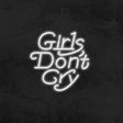 Girls Dont Cry Neon Sign | NEON SIGNO® Custom Neon Signs